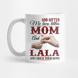 Vintage God Gifted Me Two Titles Mom And Lala Wildflower Hands Flower Happy Mothers Day Mug